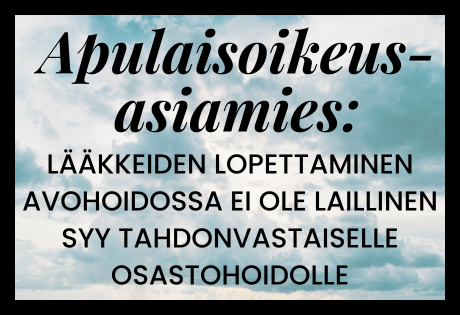 Apulaisoikeusasiamies: lääkkeiden lopettaminen avohoidossa ei ole laillinen syy tahdonvastaiselle osastohoidolle